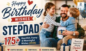 Birthday Wishes for Stepdad – Heartfelt, Funny, and Meaningful Birthday Messages for a Loving Stepdad (2026)